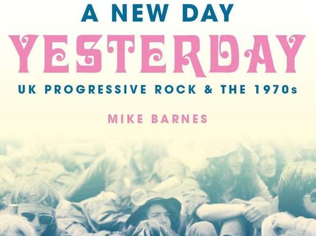 A New Day Yesterday UK Progressive Rock and the 1970s