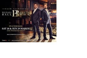 Michael Ball and Alfie Boe, with the final show of their UK tour from London’s O2 Arena, screened in cinemas UK-wide