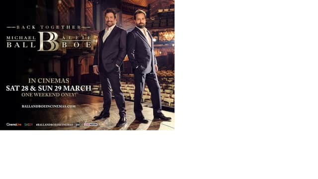 Michael Ball and Alfie Boe, with the final show of their UK tour from London’s O2 Arena, screened in cinemas UK-wide