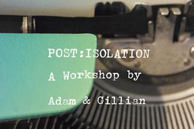 Green Close Phoenix Project: Post: Isolation - A Workshop by Adam and Gillian  Adam York Gregory & Gillian Jane Lees.