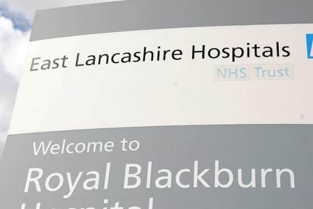 The East Lancashire Hospitals NHS Trust, which runs Royal Blackburn Hospital, Burnley General Teaching Hospital, Clitheroe Community Hospital and Pendle Community Hospital