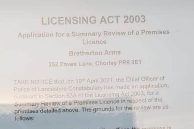 A notice fixed to the entrance of the Bretherton Arms in Eaves Lane after police applied to Chorley Council for a review of the pub's licence