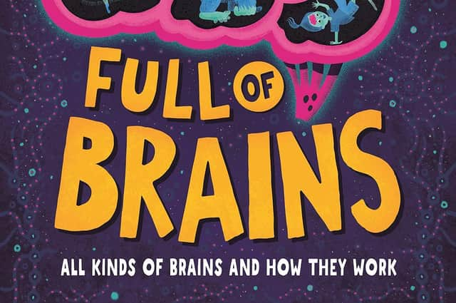 This Book is Full of Brains: All Kinds of Brains and How They Work