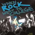 When Rock Went to College: Legends Live at Lancaster University, 1969–1985, Third Edition by Barry L