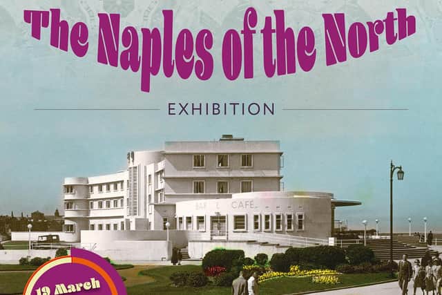 Morecambe-The Naples of the North exhibition runs until June.