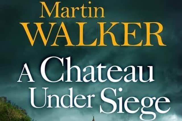 A Chateau Under Siege by Martin Walker