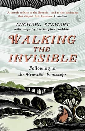 Walking The Invisible: Following in the Brontës’ Footsteps by Michael Stewart