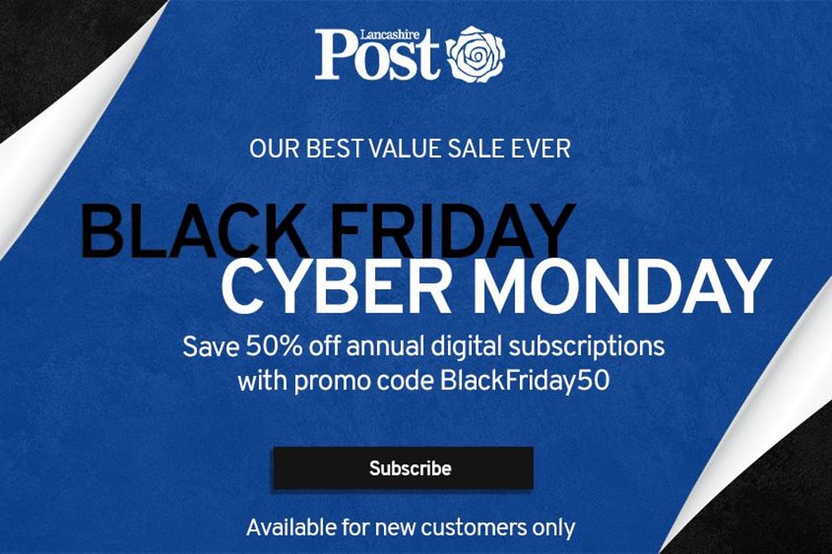 Black Friday special: Save 50% on an annual subscription to the Lancashire Post