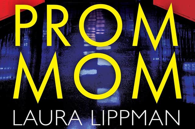 Prom Mom by Laura Lippman: powerful, probing tale of festering secrets, dangerous obsession and deadly desires