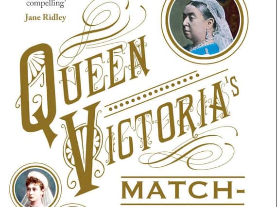 Queen Victorias Matchmaking: The Royal Marriages that Shaped Europe by Deborah Cadbury
