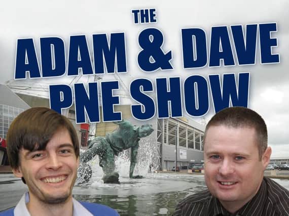 Dave Seddon and Adam Lord will be talking all things PNE