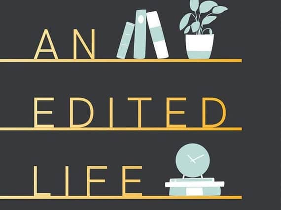 An Edited Life: Simple Steps to Streamlining your Life, at Work and at Home by Anna Newton