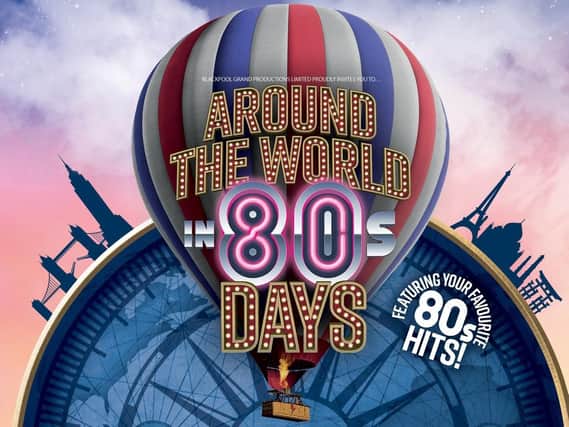 Around the Word in 80s Days at The Grand Theatre, Blackpool.
It will be the first summer show produced by The Grand's own production company, Blackpool Grand Productions Ltd.