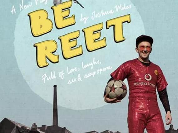 be reet was premiered in Higher Walton, Lancashire
