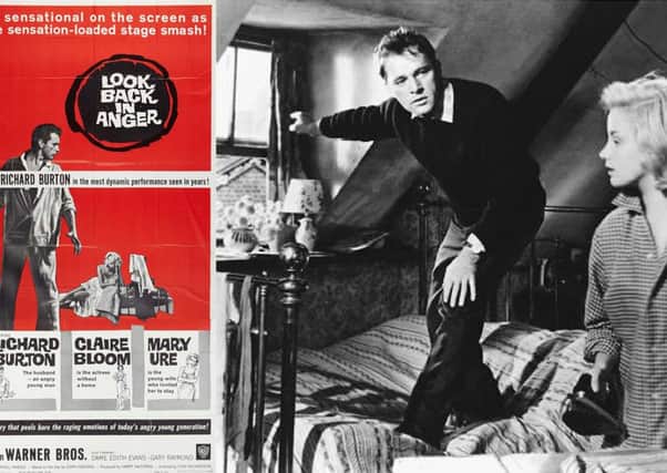 John Osbornes play Look Back in Anger, 1959, was burned into a film starring Claire Bloom, Richard Burton and Mary Ure
