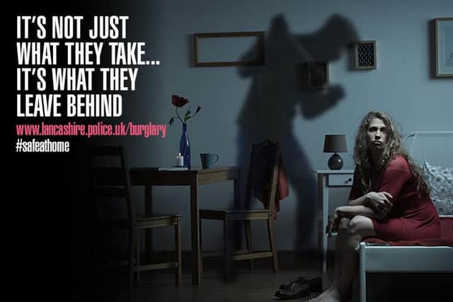 Lancashire Police has produced a series of posters highlighting the effect burglary has on victims.