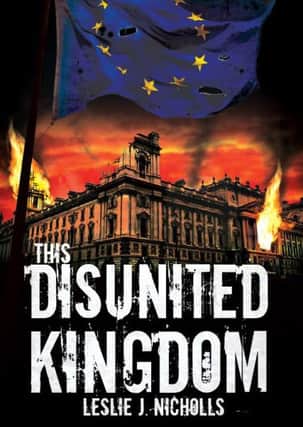 Preston author Leslie J Nicholls' new book This Disunited Kingdom. Released April 2016.