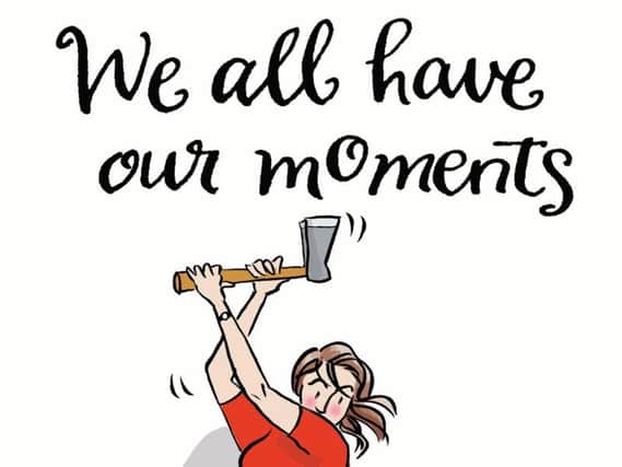 We All Have Our Moments: An Antidote to Lifes Frustrations byLiz Cowley