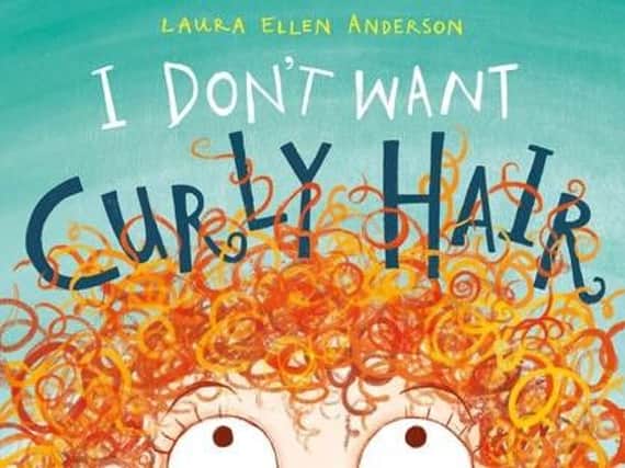 I Don't Want Curly Hair by Laura Ellen Anderson