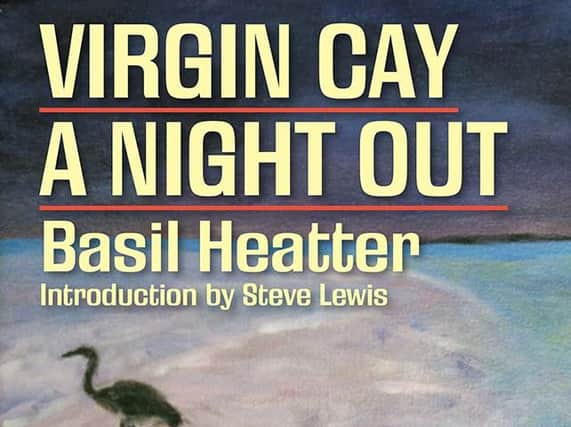 Virgin Cay and A Night Out by Basil Heatter