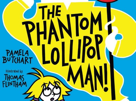 The Phantom Lollipop Man! by Pamela Butchart and Thomas Flintham